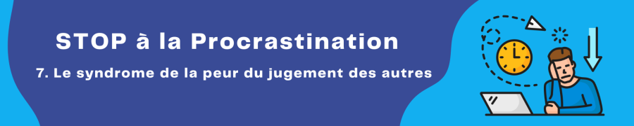 Procrastiner par la peur du jugement des autres